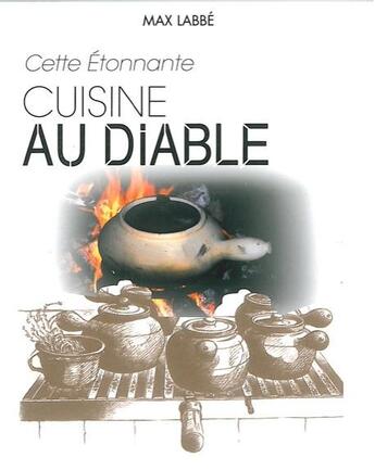 Couverture du livre « Cette étonnante cuisine au diable » de Max Labbe aux éditions Max Labbe