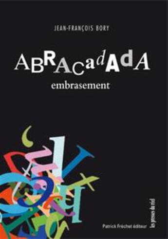 Couverture du livre « Abracadada ; embrasement » de Bory Jean Francois / aux éditions Les Presses Du Reel