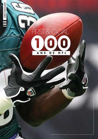 Couverture du livre « FIRST & GOAL, 100 ANS DE NFL » de Angelu Didier aux éditions Cms Editions64