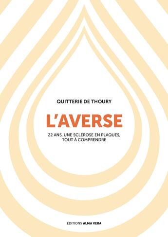 Couverture du livre « L'averse. 22 ans, une sclérose en plaques, tout à comprendre » de Quitterie De Thoury aux éditions Alma Vera