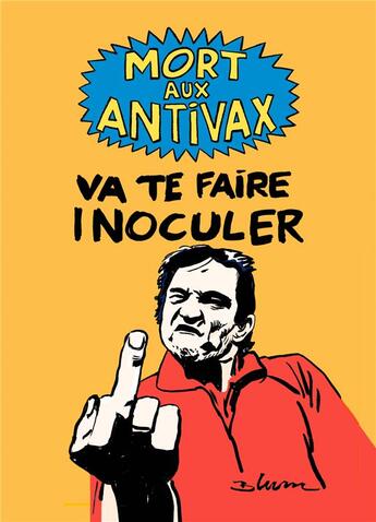 Couverture du livre « Mort aux antivax - va te faire inoculer » de Blum/Gossart aux éditions Abdp