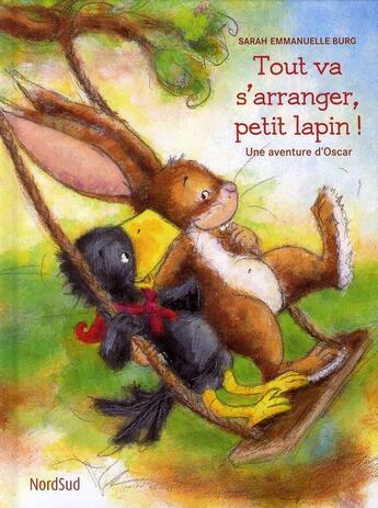 Couverture du livre « Tout va s'arranger, petit lapin ! » de Sarah Emmanuelle Burg aux éditions Nord-sud