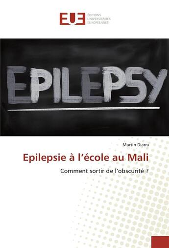 Couverture du livre « Epilepsie a l'ecole au mali » de Diarra Martin aux éditions Editions Universitaires Europeennes