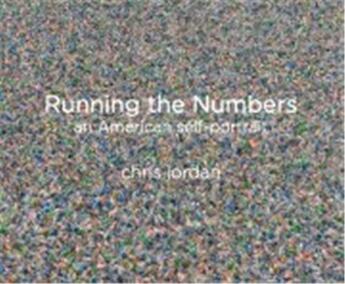 Couverture du livre « Chris jordan running the numbers an american self-portrait » de Chris Jordan aux éditions Prestel