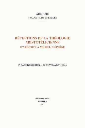 Couverture du livre « Réceptions de la théologie aristotélicienne ; d'Aristote à Michel d'Ephèse » de  aux éditions Peeters