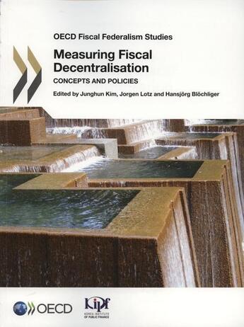 Couverture du livre « Measuring fiscal decentralisation ; concepts and policies » de Junghun Kim et Jorgen Lotz et Hansjorg Blochliger aux éditions Ocde