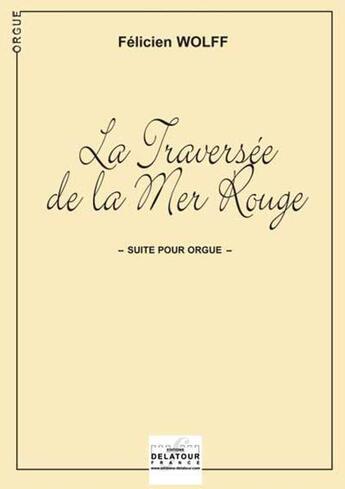 Couverture du livre « La traversee de la mer rouge - suite pour orgue » de Wolff F Licien aux éditions Delatour