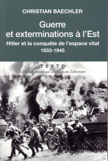 Couverture du livre « Guerre et exterminations à l'Est ; Hitler et la conquête de l'espace vital, 1933-1945 » de Christian Baechler aux éditions Tallandier