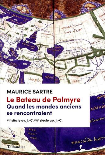 Couverture du livre « Le bateau de Palmyre ; quand les mondes anciens se rencontraient ; VIe siècle av. J.-C./VIe siècle après J.-C. » de Maurice Sartre aux éditions Tallandier