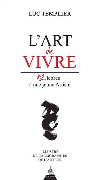 Couverture du livre « L'art de vivre ; 52 lettres à une jeune artiste » de Luc Templier aux éditions Dervy