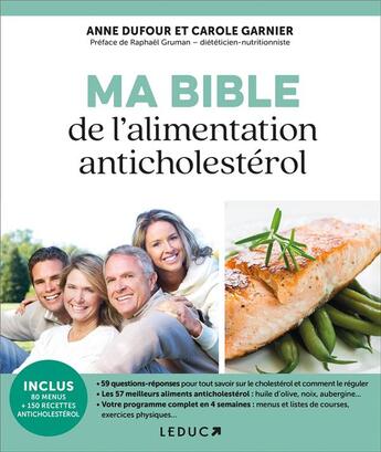 Couverture du livre « Ma bible anticholestérol ; prévenir et soigner le cholestérol grâce à l'alimentation et l'exercice physique » de Anne Dufour et Carole Garnier aux éditions Leduc