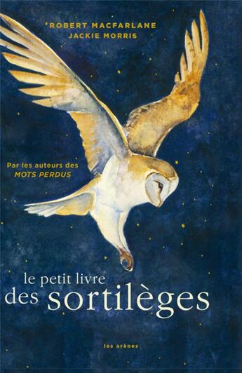 Couverture du livre « Le petit livre des sortilèges » de Robert Macfarlane et Jack Morris aux éditions Les Arenes