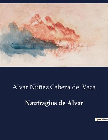 Couverture du livre « Naufragios de Alvar » de Alvar Nunez Cabeza De Vaca aux éditions Culturea