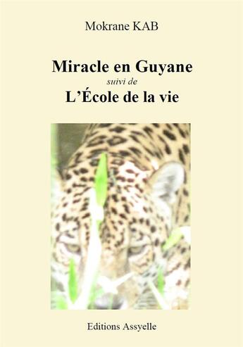 Couverture du livre « Miracle en Guyane, suivi de L'Ecole de la vie » de Mokrane Kab aux éditions Assyelle