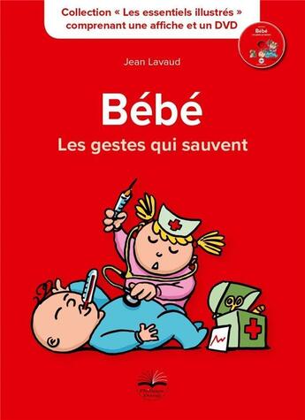 Couverture du livre « Bebe, les gestes qui sauvent » de Jean Lavaud aux éditions Philippe Duval