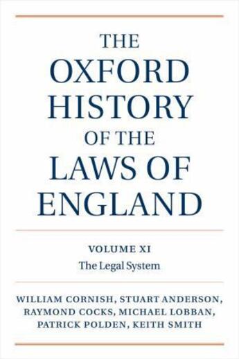 Couverture du livre « The oxford history of the laws of England t.11 ; the legal system » de William Cornish et Stuart Anderson et Raymond Cocks et Michael Lobban et Patrick Polden et Keith Smith aux éditions Oxford Up Elt