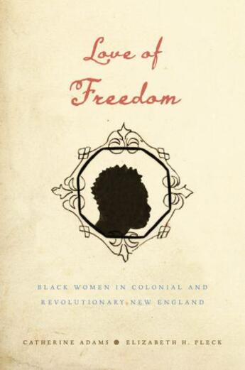 Couverture du livre « Love of freedom: black women in colonial and revolutionary new england » de Pleck Elizabeth H aux éditions Editions Racine