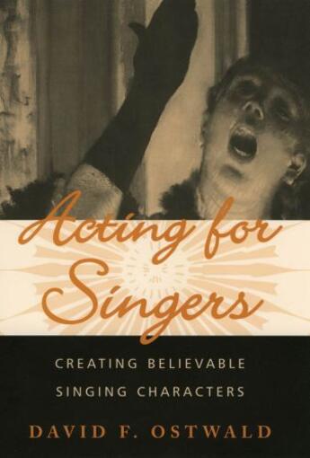 Couverture du livre « Acting for Singers: Creating Believable Singing Characters » de Ostwald David F aux éditions Oxford University Press Usa