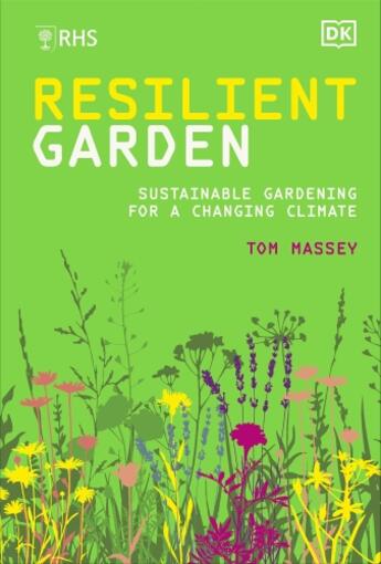 Couverture du livre « RESILIENT GARDEN - SUSTAINABLE GARDENING FOR A CHANGING CLIMATE » de Tom Massey aux éditions Dorling Kindersley