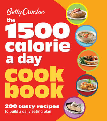 Couverture du livre « Betty Crocker 1500 Calorie a Day Cookbook » de Betty Crocker Timothy aux éditions Houghton Mifflin Harcourt