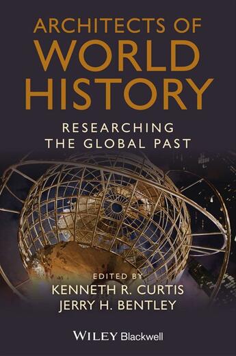 Couverture du livre « Architects of World History » de Kenneth R. Curtis et Jerry H. Bentley aux éditions Wiley-blackwell