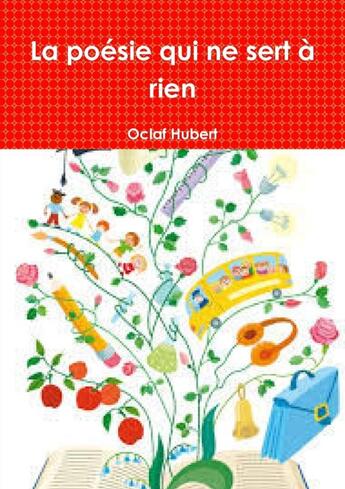 Couverture du livre « La poésie qui ne sert à rien » de Oclaf Hubert aux éditions Lulu