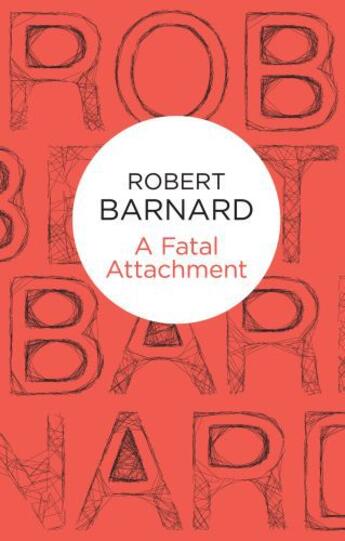 Couverture du livre « A Fatal Attachment (Charlie Peace 2) (Bello) » de Barnard Robert aux éditions Pan Macmillan