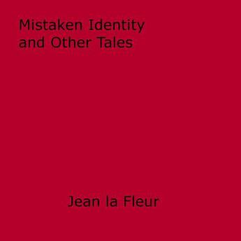Couverture du livre « Mistaken Identity and Other Tales » de Jean La Fleur aux éditions Epagine
