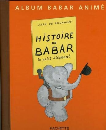 Couverture du livre « Histoire de Babar ; le petit éléphant » de Brunhoff Jean De aux éditions Hachette