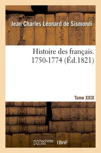 Couverture du livre « Histoire des francais. tome xxix. 1750-1774 » de Sismondi J C L S. aux éditions Hachette Bnf