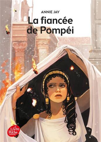 Couverture du livre « La fiancée de Pompéi » de Annie Jay aux éditions Le Livre De Poche Jeunesse