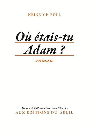 Couverture du livre « Où étais-tu, Adam? » de Heinrich Boll aux éditions Seuil