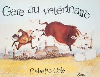 Couverture du livre « Gare au vétérinaire » de Babette Cole aux éditions Seuil Jeunesse