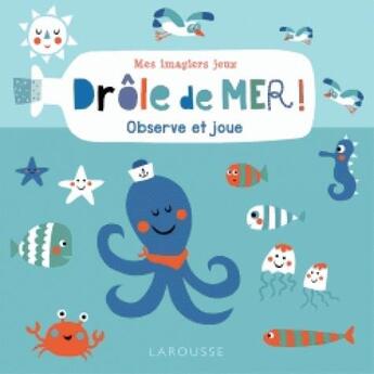 Couverture du livre « Mes Imagiers-Jeux : Drole De Mer » de  aux éditions Larousse