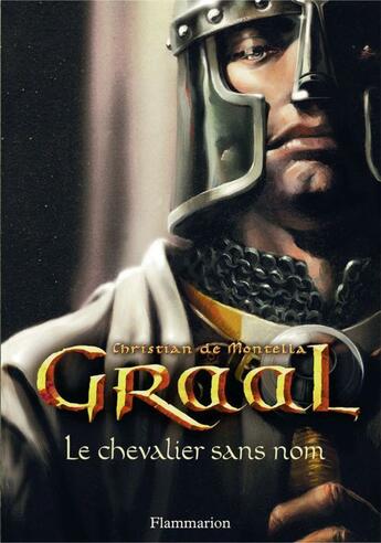 Couverture du livre « Graal t.1 ; le chevalier sans nom » de Christian De Montella aux éditions Flammarion Jeunesse