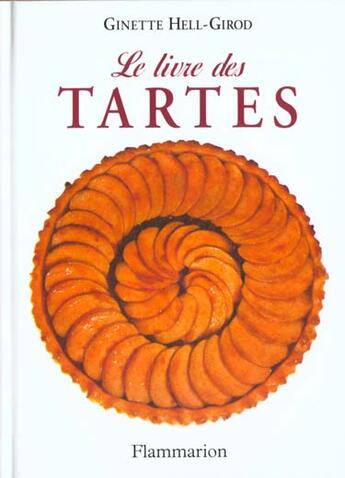 Couverture du livre « Le livre des tartes - - 120 recettes » de Hell-Girod Ginette aux éditions Flammarion