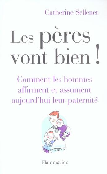 Couverture du livre « Les peres vont bien ! - comment les hommes affirment et assument aujourd'hui leur paternite » de Catherine Sellenet aux éditions Flammarion