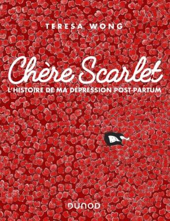 Couverture du livre « Chère Scarlet ; l'histoire de ma dépression post-partum » de Teresa Wong aux éditions Dunod