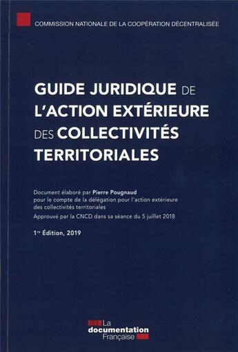 Couverture du livre « Guide juridique de l'action extérieure des collectivités territoriales » de Ministere Des Affaires Etrangeres Et Europeennes aux éditions Documentation Francaise