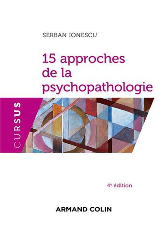 Couverture du livre « 15 approches de la psychopathologie (4e édition) » de Serban Ionescu aux éditions Armand Colin