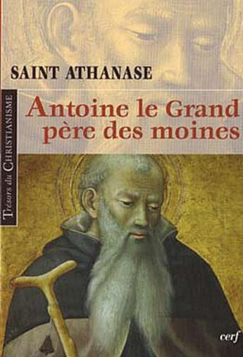 Couverture du livre « Antoine, le grand père des moines » de Saint Athanase aux éditions Cerf
