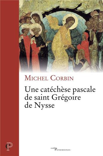 Couverture du livre « Une catéchèse pascale de saint Grégoire de Nysse » de Michel Corbin aux éditions Cerf