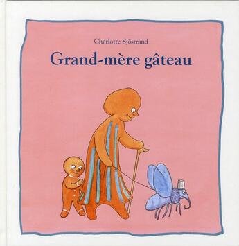 Couverture du livre « Grand mere gateau » de Sjostrand Charlotte aux éditions Ecole Des Loisirs