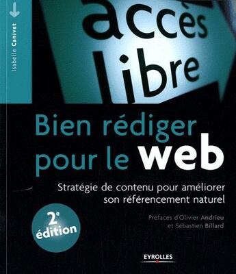 Couverture du livre « Bien rédiger pour le web ; stratégie de contenu pour améliorer son référencement naturel (2e édition) » de Isabelle Canivet aux éditions Eyrolles