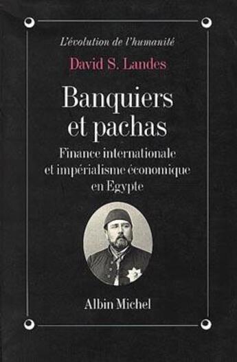 Couverture du livre « Banquiers et pachas ; finance internationale et impérialisme économique en Egypte » de Jean-Francois Sene aux éditions Albin Michel