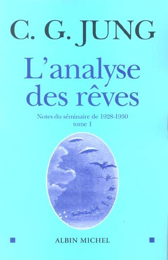 Couverture du livre « L'analyse des rêves t.1 ; notes du seminaire de 1928-1930 » de Carl Gustav Jung aux éditions Albin Michel