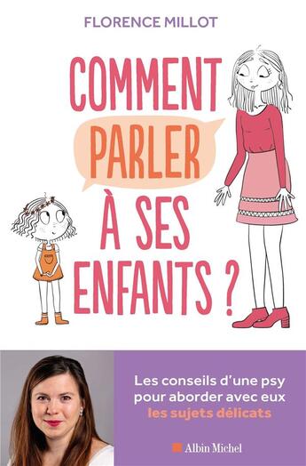 Couverture du livre « Comment parler à ses enfants ? ; les conseils d'une psy pour aborder avec eux les sujets délicats » de Florence Millot aux éditions Albin Michel