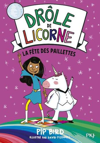 Couverture du livre « Drôle de licorne Tome 3 : la fête des paillettes » de David O'Connell et Pip Bird aux éditions Pocket Jeunesse