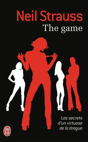 Couverture du livre « The game ; les secrets d'un virtuose de la drague » de Neil Strauss aux éditions J'ai Lu