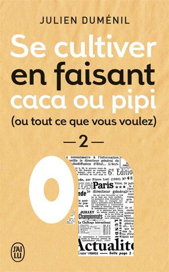 Couverture du livre « Se cultiver en faisant caca ou pipi Tome 2 ; ou tout ce que vous voulez » de Julien Dumenil aux éditions J'ai Lu